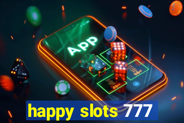 happy slots 777